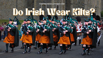 Do Irish Wear Kilts? Exploring the Tradition and History