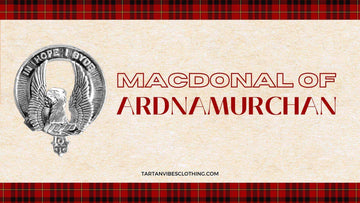 MacDonald of Ardnamurchan (MacIain) Clan: Heritage & Legacy