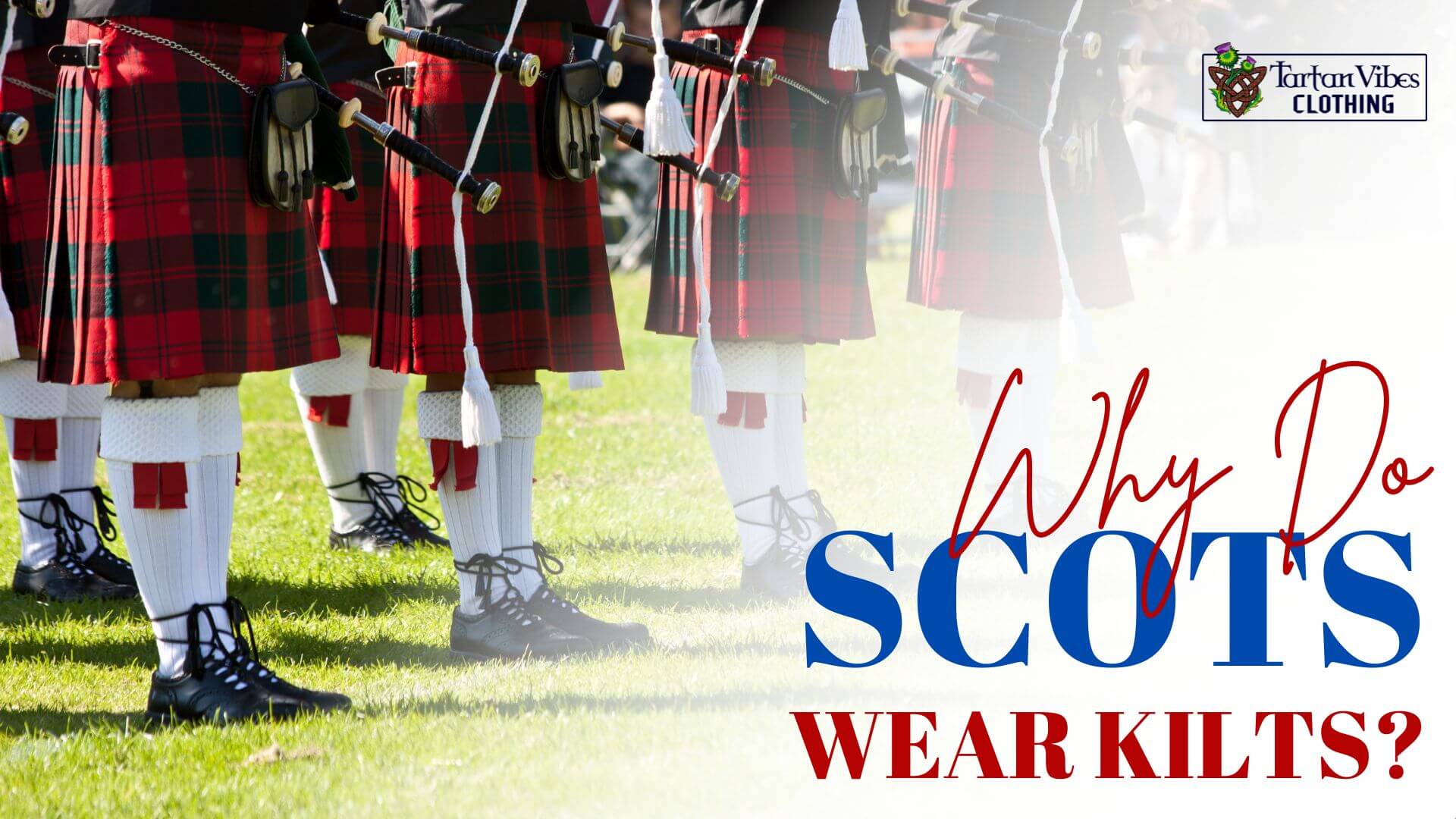 Why Do Scots Wear Kilts