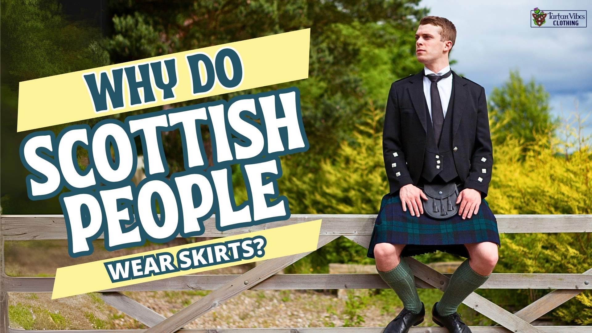 Why Do Scottish People Wear Kilts