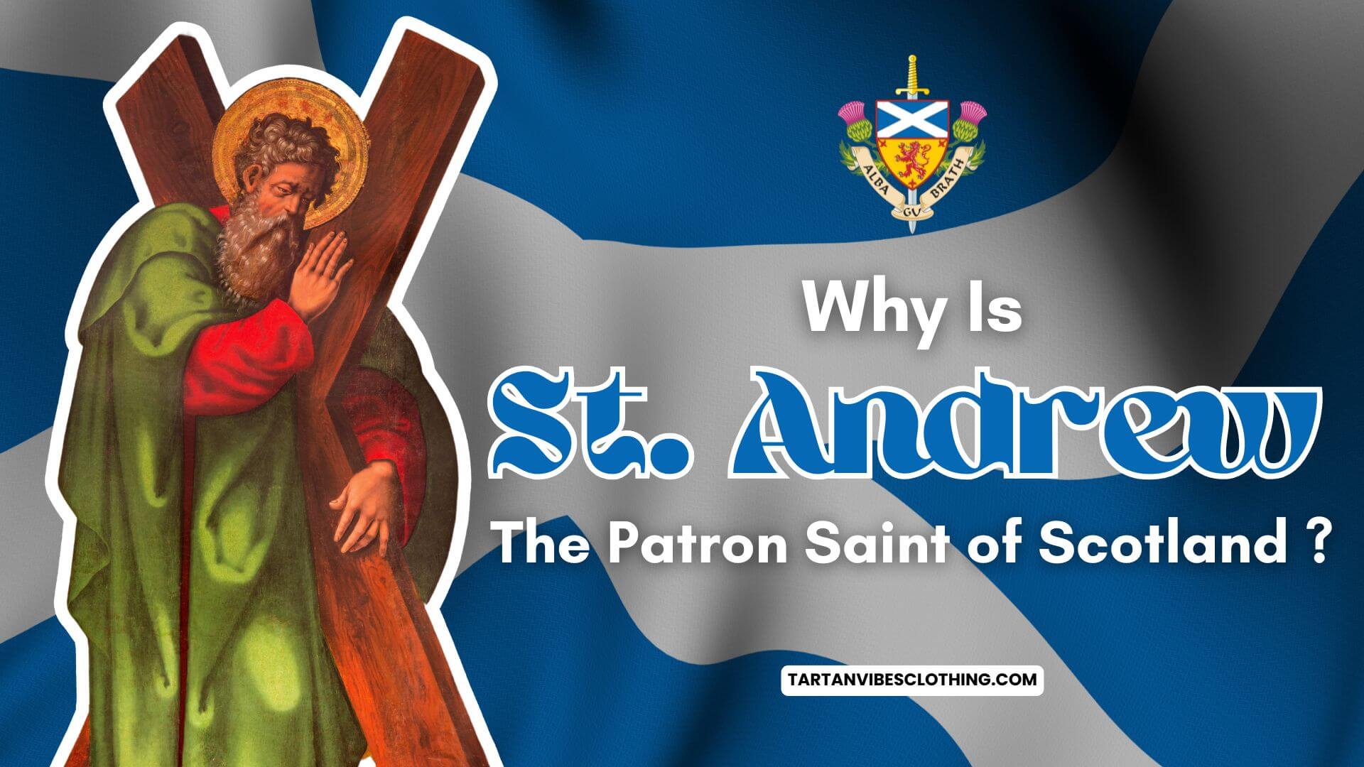 Why Is St. Andrew the Patron Saint of Scotland?