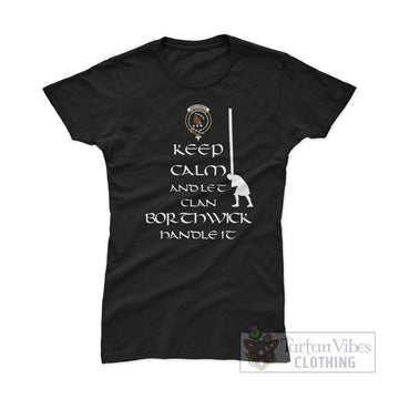Borthwick Clan Women's T-Shirt: Keep Calm and Let the Clan Handle It Caber Toss Highland Games Style - 2D-tartanvibesclothing