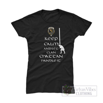 Chattan Clan Women's T-Shirt: Keep Calm and Let the Clan Handle It  Caber Toss Highland Games Style