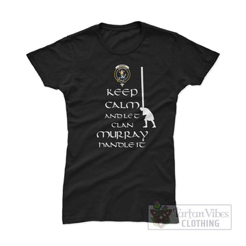 Murray of Dysart Clan Women's T-Shirt: Keep Calm and Let the Clan Handle It Caber Toss Highland Games Style - 2D-tartanvibesclothing